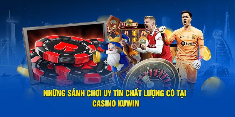 Trải nghiệm thế giới game đa dạng và hấp dẫn tại Casino Kuwin