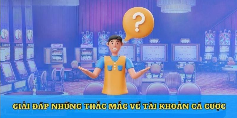 Giải đáp thắc mắc về tài khoản cá cược Kuwin