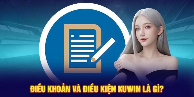 Đôi nét về điều khoản và điều kiện Kuwin được nhà cái cập nhật