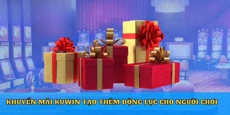 Sơ lược về ưu đãi hấp dẫn từ Kuwin