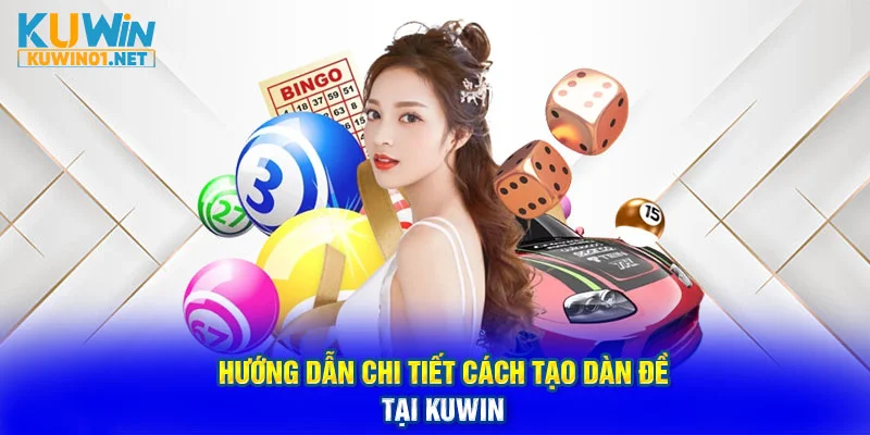 Hướng Dẫn Chi Tiết Cách Tạo Dàn Đề