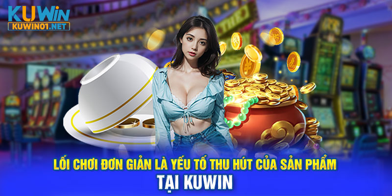 Lối chơi đơn giản là yếu tố thu hút của sản phẩm