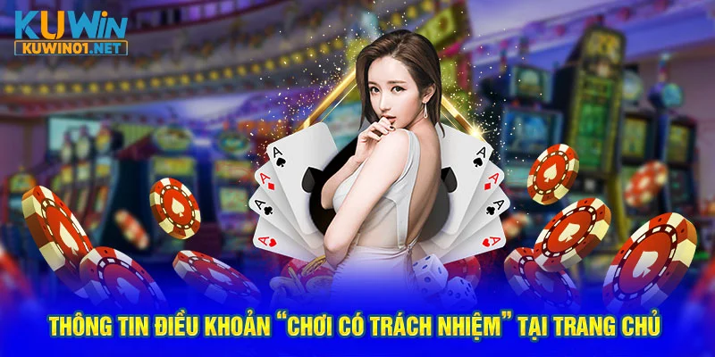 Thông tin điều khoản “chơi có trách nhiệm” tại trang chủ